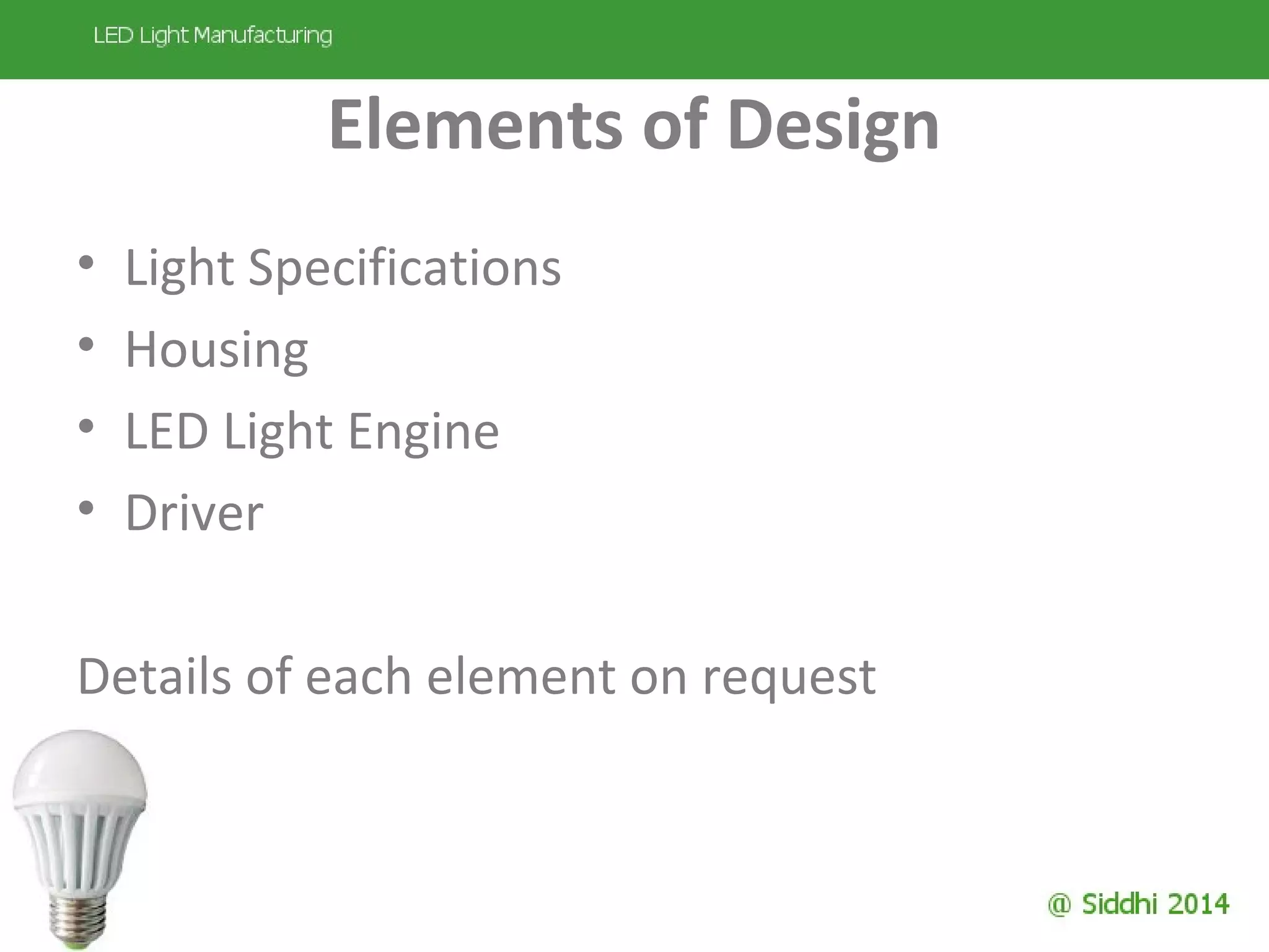 Elements of Design
• Light Specifications
• Housing
• LED Light Engine
• Driver
Details of each element on request
 