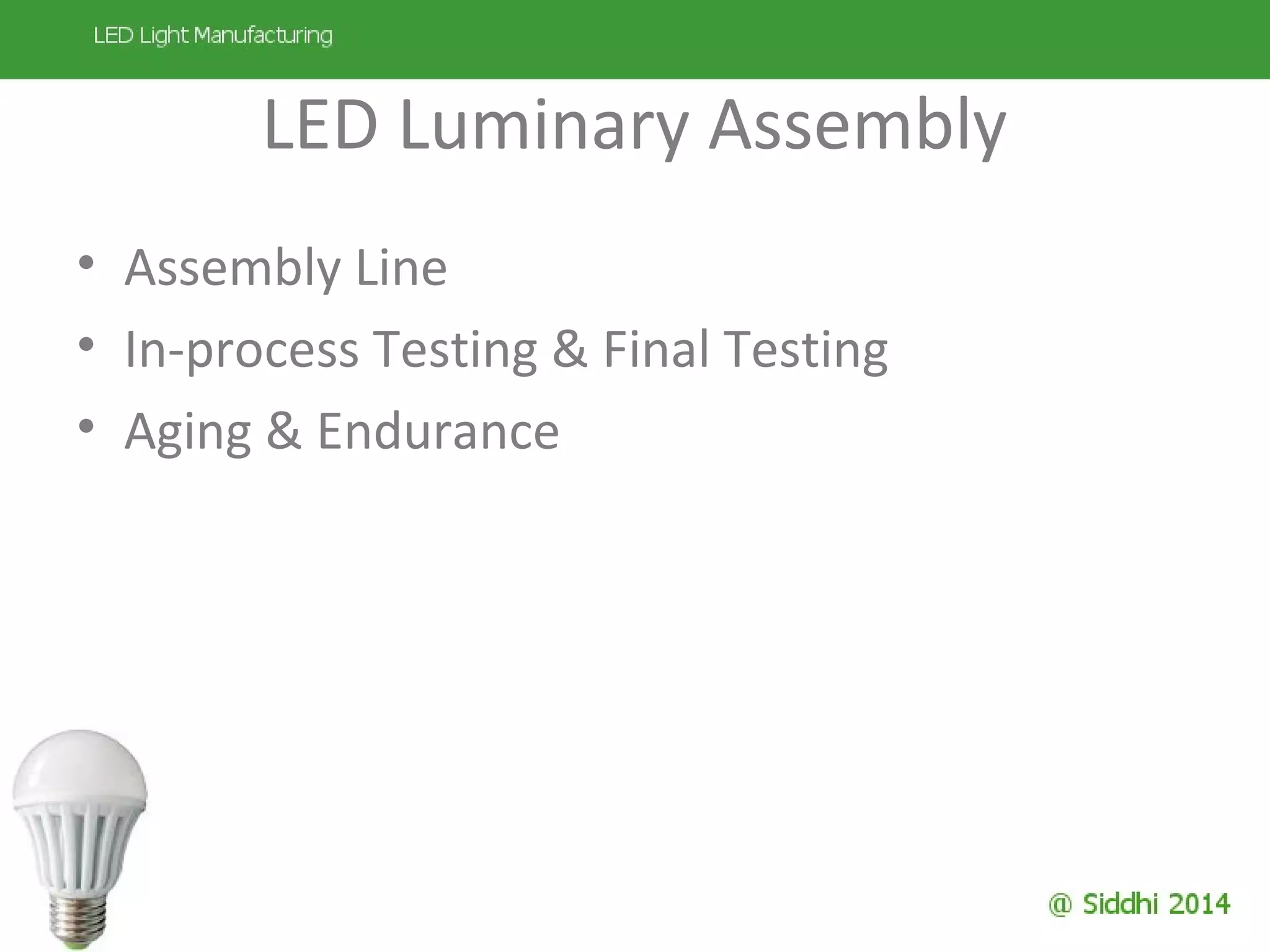 LED Luminary Assembly
• Assembly Line
• In-process Testing & Final Testing
• Aging & Endurance
 