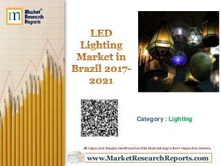 www.MarketResearchReports.com
Category : Lighting
All logos and Images mentioned on this slide belong to their respective owners.
 