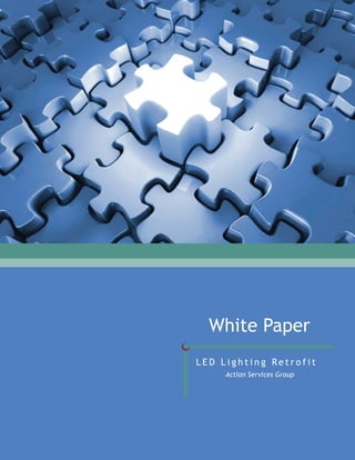 White Paper
LED Lighting Retrofit
     Action Services Group
 