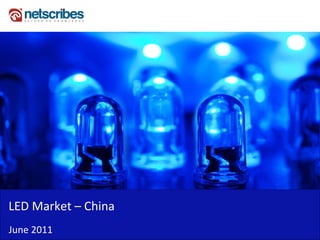 LED Market – China 
June 2011
 