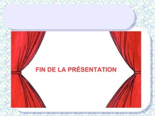 FIN DE LA PRÉSENTATION
 