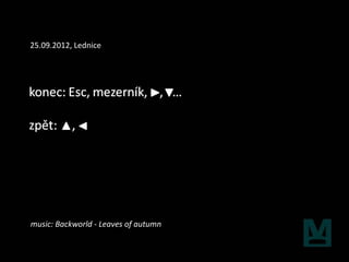 music: Backworld - Leaves of autumn
25.09.2012, Lednice
 