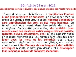 BO n°13 du 29 mars 2012
Sensibiliser les élèves à la diversité des langues vivantes dès l’école maternelle
L’enjeu de cett...