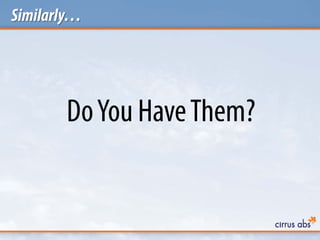 Similarly…
DoYou HaveThem?
 
