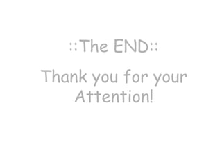 ::The END:: Thank you for your Attention! 