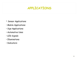 APPLİCATİONS Sensor Applications Mobile Applications Sign Applications Automative Uses LED Signals Illuminations Indicators 