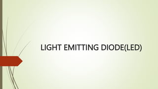 LIGHT EMITTING DIODE(LED)
 