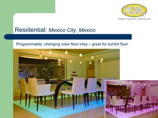 Residential:  Mexico City, Mexico Programmable, changing color floor inlay – great for exhibit floor 