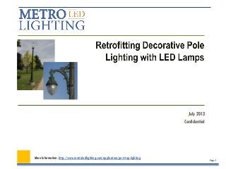 July 2013
Confidential
Page: 1
More Information: http://www.metroledlighting.com/application/post-top-lighting
 