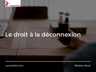 Le droit à la déconnexion
14 novembre 2017 Mathieu Guyot
 