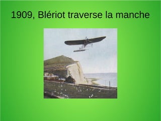 1909, Blériot traverse la manche
 
