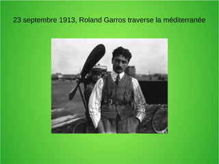 23 septembre 1913, Roland Garros traverse la méditerranée
 