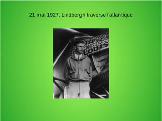 21 mai 1927, Lindbergh traverse l'atlantique
 