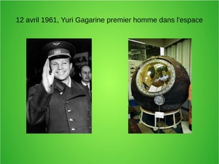 12 avril 1961, Yuri Gagarine premier homme dans l'espace
 