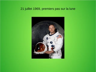 21 juillet 1969, premiers pas sur la lune
 
