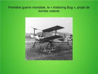 Première guerre mondiale, le « Kettering Bug », projet de
bombe volante
 