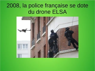 2008, la police française se dote
du drone ELSA
 