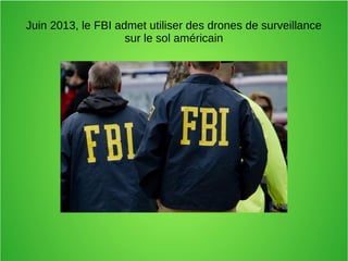 Juin 2013, le FBI admet utiliser des drones de surveillance
sur le sol américain
 