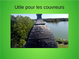 Utile pour les couvreurs
 