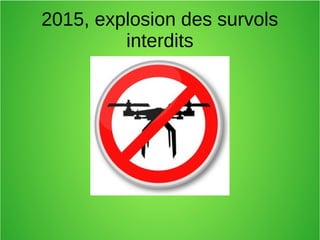 2015, explosion des survols
interdits
 
