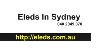 Eleds In Sydney
040 2049 070
http://eleds.com.au