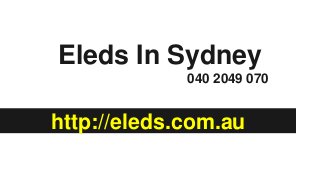 Eleds In Sydney
040 2049 070
http://eleds.com.au
 