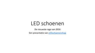 ALLES OVER LED SCHOENEN