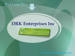 Well Come To

DRK Enterprises Inc

http://www.myledlightingguide.com/

 