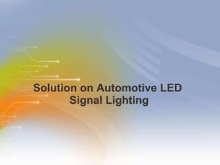 Solution on Automotive LED  Signal Lighting 