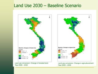 Land Use 2030 – Baseline Scenario

Land use conversion: Change in forested land.
Year 2009 – 2030

Land use conversion: Change in agricultural land.
Year 2009 – 2030

 