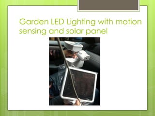 Garden LED Lighting with motion
sensing and solar panel
 