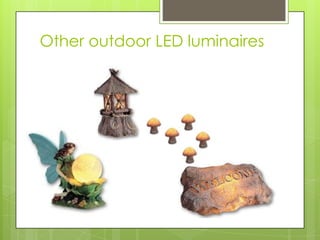 Other outdoor LED luminaires
 