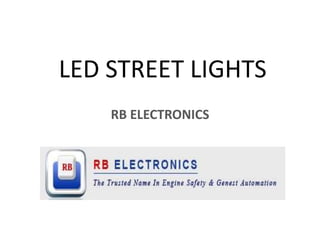 LED STREET LIGHTS 
RB ELECTRONICS 
 