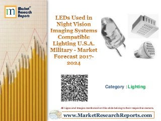 www.MarketResearchReports.com
Category : Lighting
All logos and Images mentioned on this slide belong to their respective owners.
 