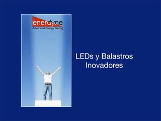 LEDs y Balastros
  Inovadores
 