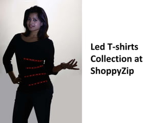 Led T-shirts
Collection at
ShoppyZip
 