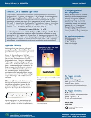 Research that Works!
Application Efficiency
Luminous efficacy is an important indicator of
energy efficiency, but it doesn’t tell the whole story,
particularly with regard to directional light sources.
Due to the directional nature of their light
emission, LEDs potentially have higher application
efficiency than other light sources in certain
lighting applications. Fluorescent and standard
“bulb” shaped incandescent lamps emit light in
all directions. Much of the light produced by the
lamp is lost within the fixture, reabsorbed by the
lamp, or escapes from the fixture in a direction
that is not useful for the intended application.
For many fixture types, including recessed
downlights, troffers, and under-cabinet fixtures,
it is not uncommon for 40-50% of the total light
output of the lamp(s) to be lost before it exits
the fixture.
LEDs emit light in a specific direction, reducing
the need for reflectors and diffusers that can
trap light, so well-designed fixtures, like the
undercabinet light shown below, can deliver
light more efficiently to the intended location.
PNNL-SA-50462
January 2008
Printed on 30% post-consumer
recycled paper.
Energy Efficiency of White LEDs
A Strong Energy Portfolio
for a Strong America
Energy efficiency and clean, renewable
energy will mean a stronger economy,
a cleaner environment, and greater
energy independence for America.
Working with a wide array of state,
community, industry, and university
partners, the U.S. Department of
Energy’s Office of Energy Efficiency
and Renewable Energy invests in a
diverse portfolio of energy technologies.
For more information contact:
EERE Information Center
1-877-EERE-INF
(1-877-337-3463)
www.eere.energy.gov
Comparing LEDs to Traditional Light Sources
Energy efficiency proponents are accustomed to comparing light sources on the basis of
luminous efficacy. To compare LED sources to CFLs, for example, the most basic analysis
should compare lamp-ballast efficacy to LED+driver efficacy in lumens per watt. Data
sheets for white LEDs from the leading manufacturers will generally provide “typical”
luminous flux in lumens, test current (mA), forward voltage (V), and junction temperature
(Tj), usually 25 degrees Celsius. To calculate lm/W, divide lumens by current times voltage.
As an example, assume a device with typical flux of 45 lumens, operated at 350 mA and
voltage of 3.42 V. The luminous efficacy of the LED source would be:
45 lumens/(.35 amps × 3.42 volts) = 38 lm/W
To include typical driver losses, multiply this figure by 85%, resulting in 32 lm/W. Because
LED light output is sensitive to temperature, some manufacturers recommend de-rating
luminous flux by 10% to account for thermal effects. In this example, accounting for this
thermal factor would result in a system efficacy of approximately 29 lm/W. However, actual
thermal performance depends on heat sink and fixture design, so this is only a very rough
approximation. Accurate measurement can only be accomplished at the luminaire level.
The low-profile design of this undercabinet light takes
advantage of LED directionality to deliver light where it
is needed. Available in 3W (shown), 6W, and 9W models. Photo credit: Finelite.
*Cut-away view of recessed downlight installed
in ceiling
For Program Information
on the Web:
http://www.netl.doe.gov/ssl
DOE sponsors a comprehensive
program of SSL research,
development, and commercialization.
For Program Information:
Kelly Gordon
Pacific Northwest National Laboratory
Phone: (503) 417-7558
E-mail: kelly.gordon@pnl.gov
PNNL
Bringing you a prosperous future where
energy is clean, reliable, and affordable
 