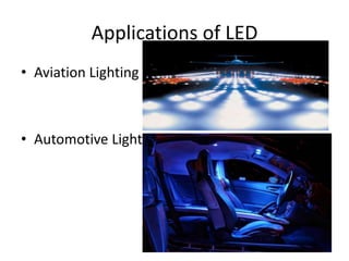 Applications of LED
• Aviation Lighting
• Automotive Lighting