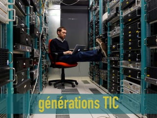 générations TIC
 