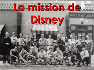 La mission deLa mission de
DisneyDisney
 