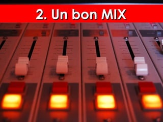 2. Un bon MIX2. Un bon MIX2. Un bon MIX2. Un bon MIX
 