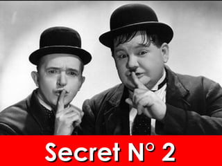 Secret N° 2Secret N° 2Secret N° 2Secret N° 2
 