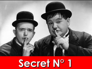 Secret N° 1Secret N° 1Secret N° 1Secret N° 1
 