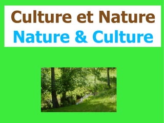 Culture et Nature Nature & Culture 