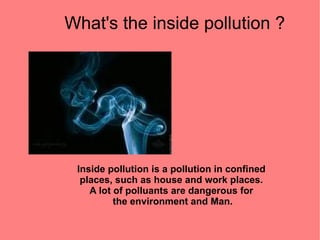 What's the inside pollution ? 