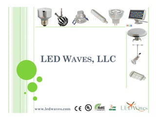 LED WAVES, LLCLED WAVES, LLC
www.ledwaves.com
 