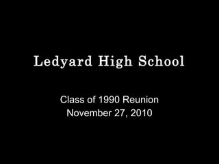 Ledyard High School Class of 1990 Reunion November 27, 2010 