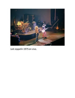 Led zeppelín 1975 en vivo.
 