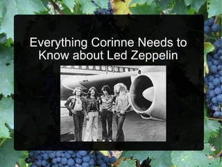 Everything Corinne Needs to Know about Led Zeppelin 
